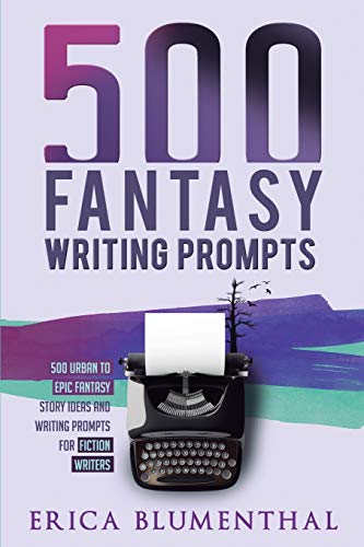Stock image for 500 FANTASY WRITING PROMPTS: Fantasy Story Ideas and Writing Prompts for Fiction Writers (Busy Writer Writing Prompts) for sale by GF Books, Inc.