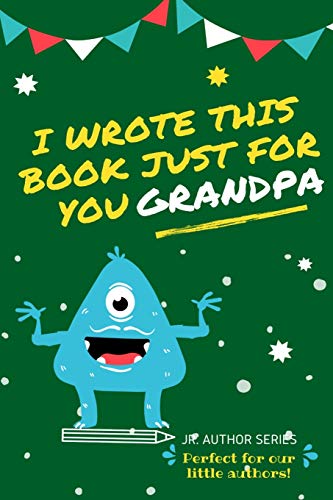 Beispielbild fr I Wrote This Book Just For You Grandpa! : Fill In The Blank Book For Grandpa/Fathers's Day/Birthday's And Christmas For Junior Authors Or To Just Say They Love Their Grandpa! (Book 3) zum Verkauf von Buchpark