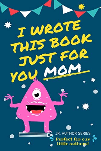 Beispielbild fr I Wrote This Book Just For You Mom! : Fill In The Blank Book For Mom/Mother's Day/Birthday's And Christmas For Junior Authors Or To Just Say They Love Their Mom! (Book 4) zum Verkauf von Buchpark