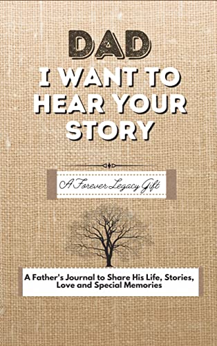Stock image for Dad, I Want To Hear Your Story: A Fathers Journal To Share His Life, Stories, Love And Special Memories for sale by PlumCircle