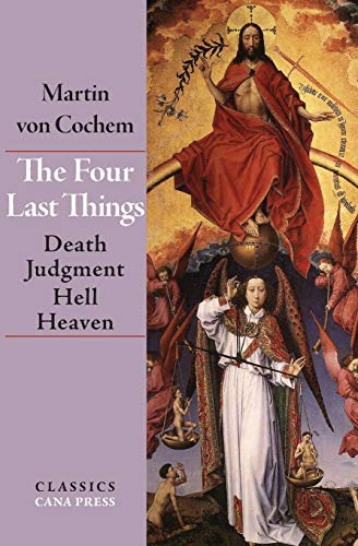 Stock image for The Four Last Things: Death, Judgment, Hell, Heaven for sale by GreatBookPrices