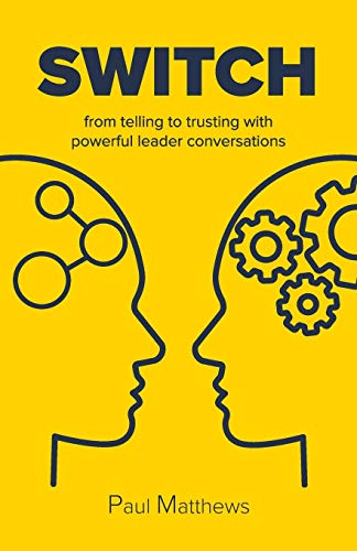 Stock image for Switch: from telling to trusting with powerful leader conversations for sale by WorldofBooks
