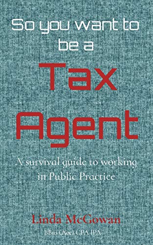 Beispielbild fr So you want to be a Tax Agent: A survival guide to working in Public Practice zum Verkauf von Lucky's Textbooks