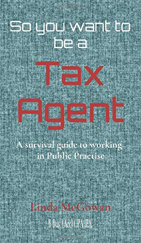 Beispielbild fr So you want to be a Tax Agent: A survival guide to working in Public Practice zum Verkauf von Lucky's Textbooks