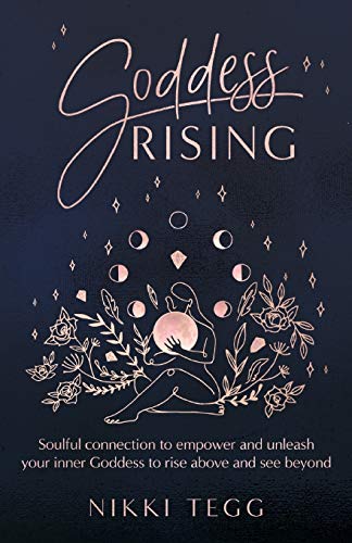 9780648870654: Goddess Rising: Soulful connection to empower and unleash your inner Goddess to rise above and see beyond