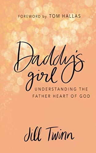 Stock image for Daddy's Girl: Understanding The Father Heart of God for sale by Once Upon A Time Books