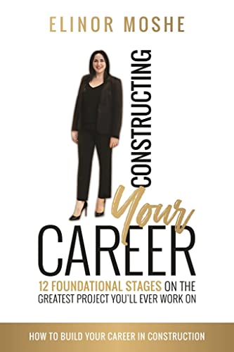 Stock image for Constructing Your Career: 12 Foundational Stages on The Greatest Project You'll Ever Work On for sale by SecondSale
