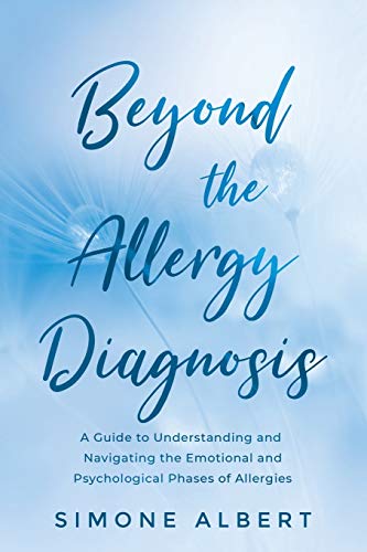 Stock image for Beyond the Allergy Diagnosis: A Guide to Navigating and Understanding the Emotional and Psychological Phases of Allergies for sale by GreatBookPrices