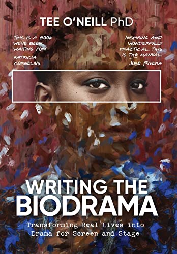 

Writing the Biodrama: Transforming Real Lives into Drama for Screen and Stage (Hardback or Cased Book)