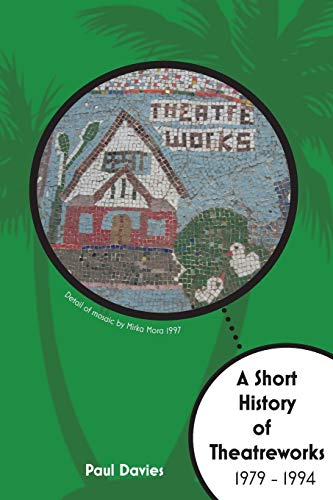 Stock image for A Short History of TheatreWorks for sale by Lucky's Textbooks