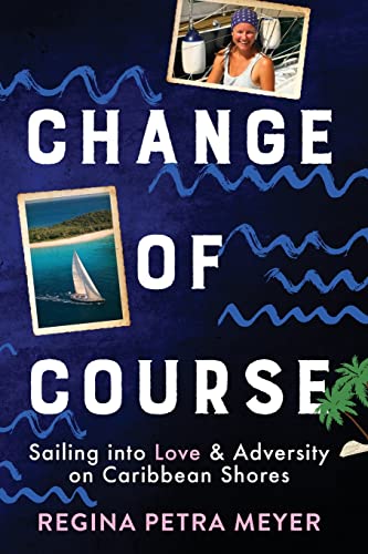 Beispielbild fr Change of Course : Sailing into Love & Adversity on Caribbean Shores zum Verkauf von Buchpark