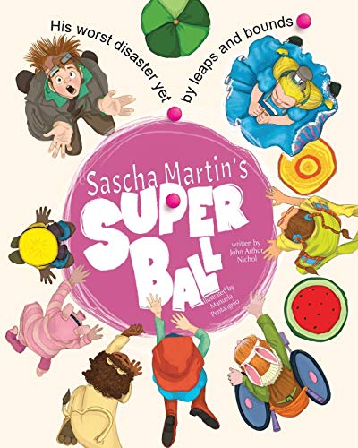 Stock image for Sascha Martin's Super Ball: His worst disaster yet, by leaps and bounds for sale by Lucky's Textbooks