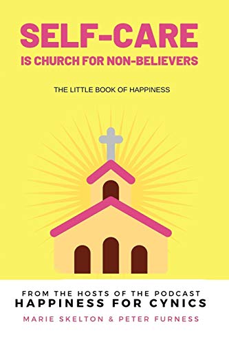 Stock image for Self-care is church for non-believers: The little book of happiness for sale by Lucky's Textbooks