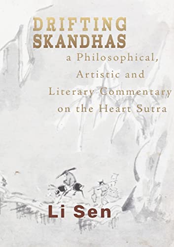 Imagen de archivo de Drifting Skandhas: A Philosophical, Artistic and Literary Commentary on the Heart Sutra a la venta por Lucky's Textbooks