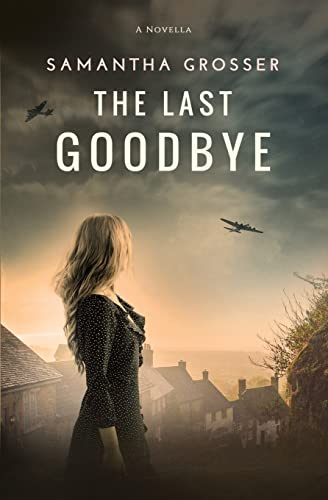 9780648963530: The Last Goodbye: A World War 2 Novella