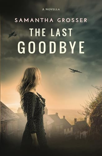 Stock image for The Last Goodbye: A World War 2 Novella (Echoes of War) for sale by Book Deals