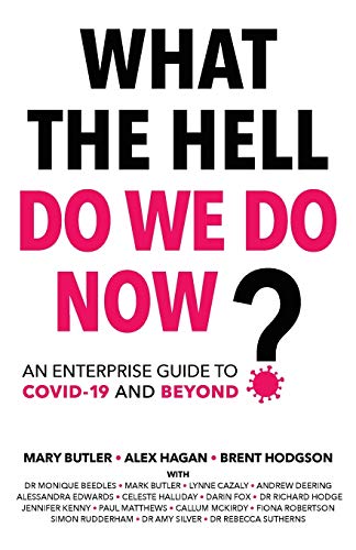 Stock image for What The Hell Do We Do Now?: An enterprise guide to COVID-19 and beyond for sale by Lucky's Textbooks