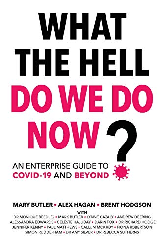 Beispielbild fr What The Hell Do We Do Now? : An enterprise guide to COVID-19 and beyond zum Verkauf von Buchpark