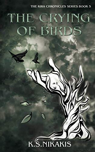 Imagen de archivo de The Crying of Birds (The Kira Chronicles Series) a la venta por GF Books, Inc.