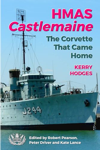 Stock image for HMAS Castlemaine: The Corvette That Came Home for sale by GF Books, Inc.