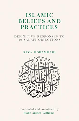 Stock image for Islamic Beliefs and Practices, Definitive Responses to 40 Salafi Objections for sale by Big River Books
