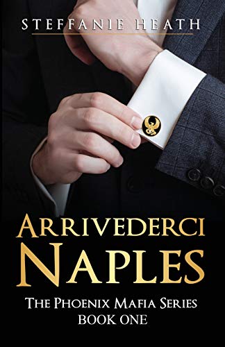 Stock image for Arrivederci Naples: The Phoenix Mafia Series for sale by Lucky's Textbooks
