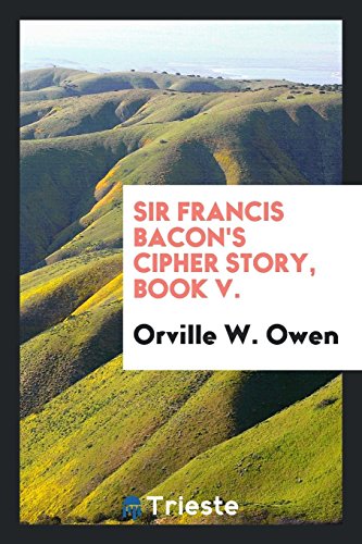 Sir Francis Bacon s Cipher Story, Book V. (Paperback)