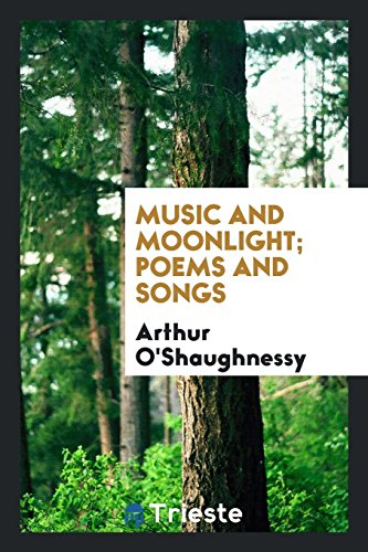 Music and moonlight; poems and songs - Oandapos;Shaughnessy, Arthur