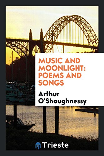 Music and moonlight: poems and songs - O'Shaughnessy,Arthur