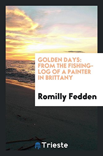 9780649012305: Golden Days: From the Fishing-Log of a Painter in Brittany