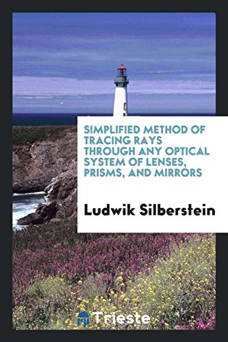 9780649012473: Simplified Method of Tracing Rays Through Any Optical System of Lenses, Prisms, and Mirrors