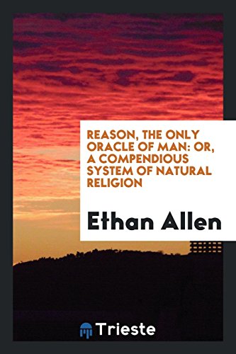 9780649028597: Reason, the Only Oracle of Man: Or, A Compenduous System of Natural Religion