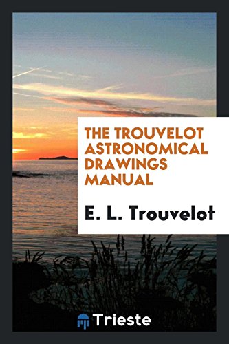 9780649031627: The Trouvelot Astronomical Drawings Manual