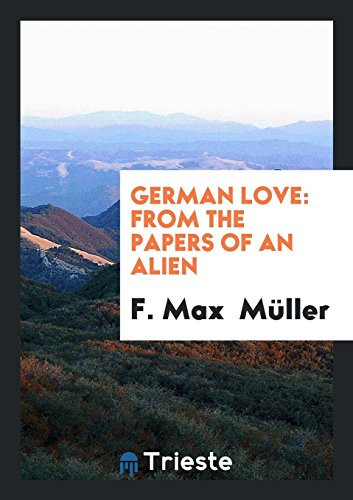 German Love: From the Papers of an Alien (Paperback) - F Max Muller