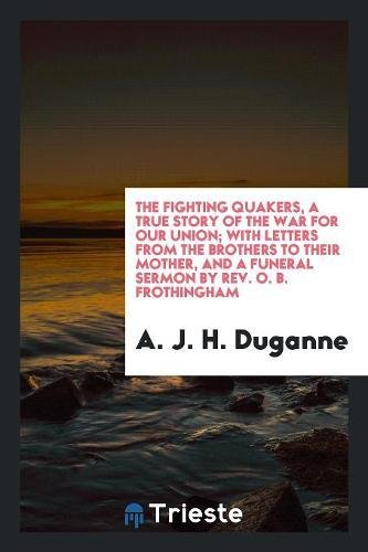 9780649032129: The Fighting Quakers: a true story of the war for our union