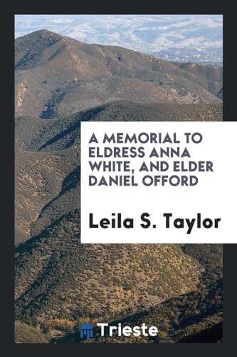 9780649045976: A Memorial to Eldress Anna White, and Elder Daniel Offord