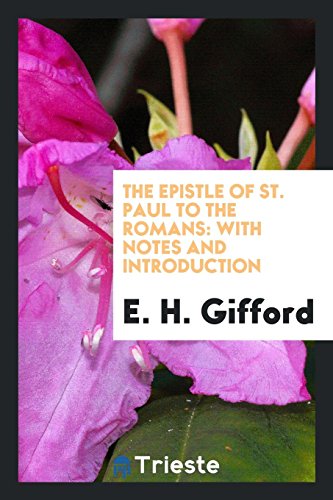 The Epistle of St. Paul to the Romans: With Notes and Introduction - E. H. Gifford
