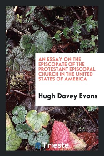 9780649054282: An Essay on the Episcopate of the Protestant Episcopal Church in the United States of America