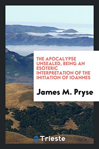 9780649059751: The Apocalypse Unsealed: Being an Esoteric Interpretation of the Initiation ...
