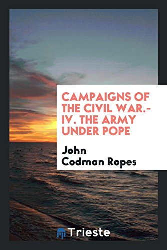 Imagen de archivo de Campaigns of the Civil War.-IV. The Army Under Pope a la venta por Revaluation Books