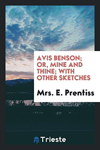 Stock image for Avis Benson; Or, Mine and Thine; With Other Sketches for sale by Revaluation Books