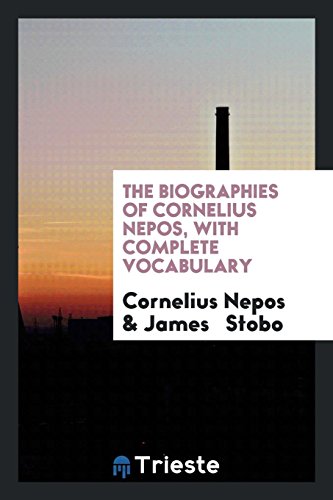 9780649074266: The biographies of Cornelius Nepos, ed. by J. Stobo