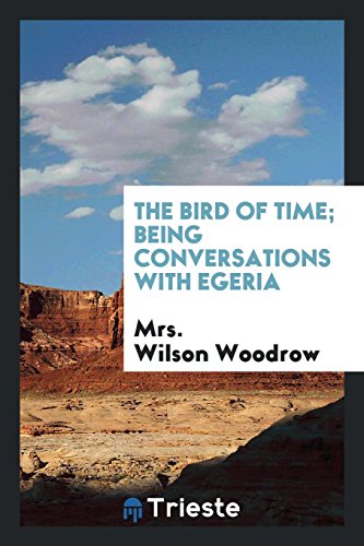 9780649074440: The Bird of Time; Being Conversations with Egeria