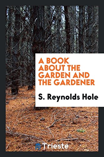 9780649087099: A Book about the Garden and the Gardener