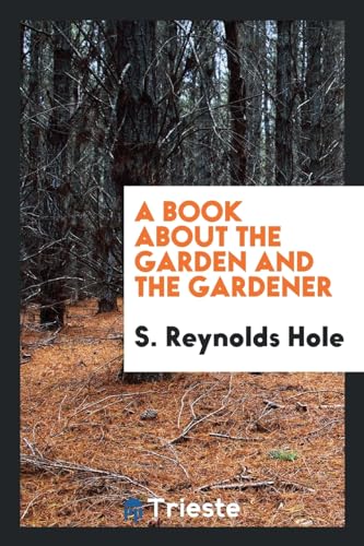 9780649087099: A Book about the Garden and the Gardener