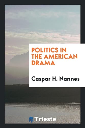 9780649091409: Politics in the American Drama
