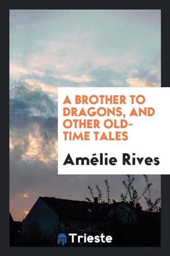 A brother to dragons, and other old-time tales - Rives, Amélie