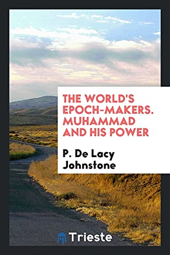 The World s Epoch-Makers. Muhammad and His Power (Paperback) - P de Lacy Johnstone