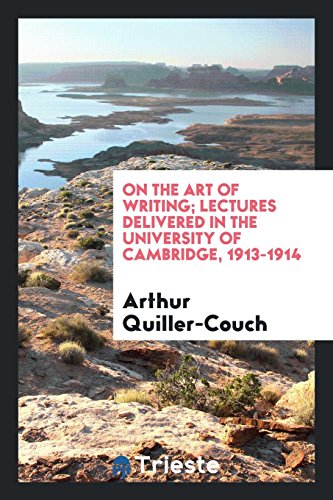9780649113538: On the art of writing; lectures delivered in the University of Cambridge, 1913-1914
