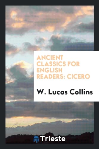 9780649116591: Ancient Classics for English readers: Cicero